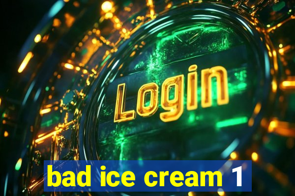 bad ice cream 1
